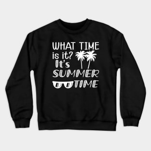 Summer Time - What is it? It's summer time Crewneck Sweatshirt